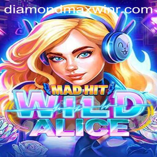 MadHitWildAlice and the Quest for the Diamond Maxwin